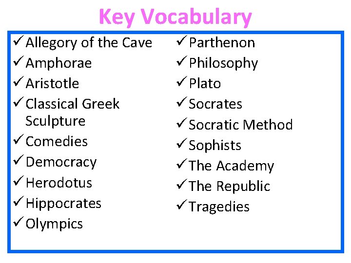 Key Vocabulary ü Allegory of the Cave ü Amphorae ü Aristotle ü Classical Greek