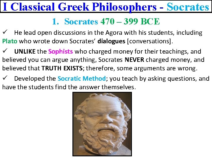 I Classical Greek Philosophers - Socrates 1. Socrates 470 – 399 BCE ü He