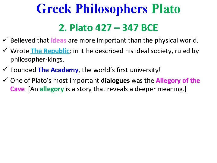 Greek Philosophers Plato 2. Plato 427 – 347 BCE ü Believed that ideas are