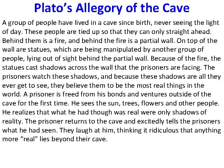 Plato’s Allegory of the Cave A group of people have lived in a cave