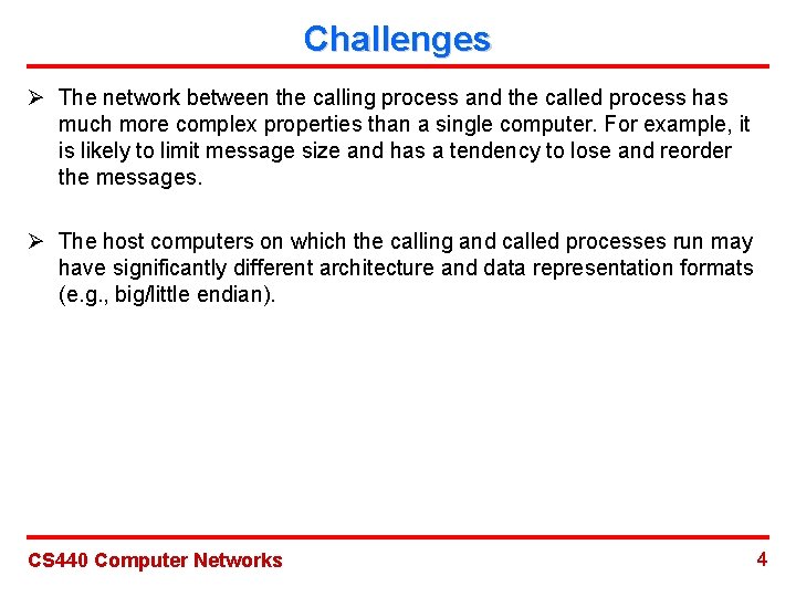 Challenges Ø The network between the calling process and the called process has much