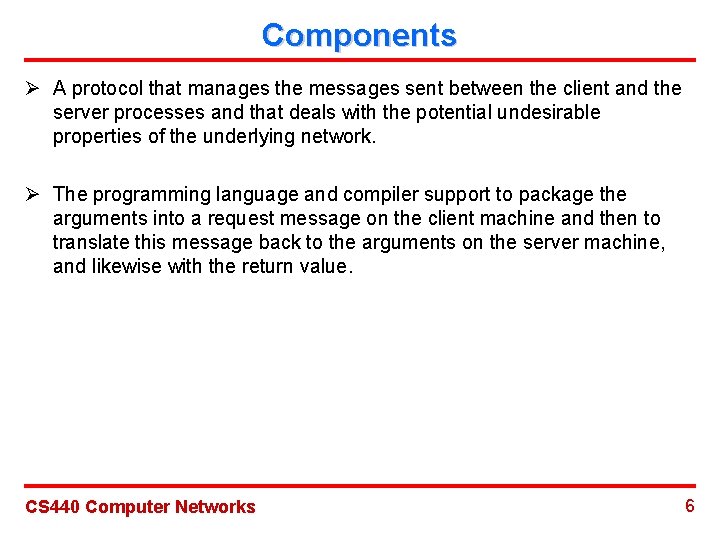 Components Ø A protocol that manages the messages sent between the client and the