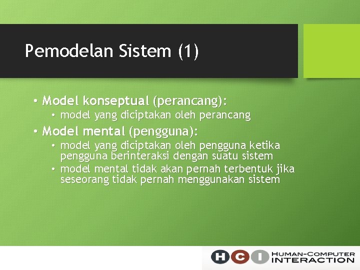 Pemodelan Sistem (1) • Model konseptual (perancang): • model yang diciptakan oleh perancang •