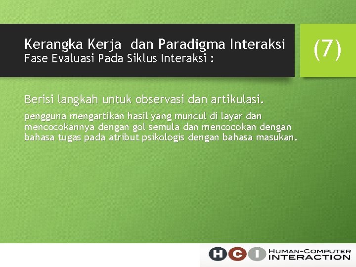 Kerangka Kerja dan Paradigma Interaksi Fase Evaluasi Pada Siklus Interaksi : Berisi langkah untuk