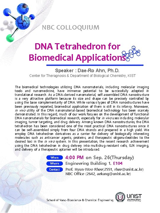 NBC COLLOQUIUM DNA Tetrahedron for Biomedical Applications Speaker : Dae-Ro Ahn, Ph. D. Center