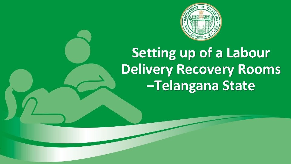 Setting up of a Labour Delivery Recovery Rooms –Telangana State 