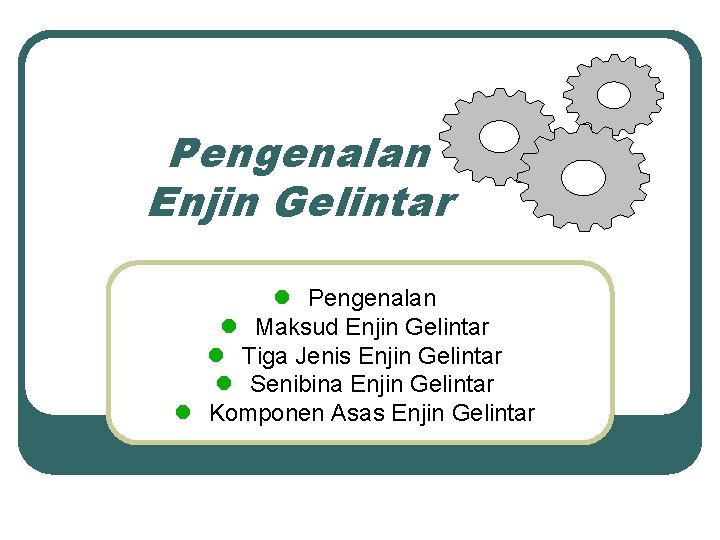 Pengenalan Enjin Gelintar l Pengenalan l Maksud Enjin Gelintar l Tiga Jenis Enjin Gelintar