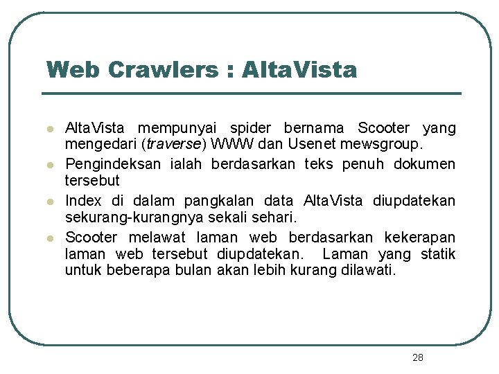 Web Crawlers : Alta. Vista l l Alta. Vista mempunyai spider bernama Scooter yang