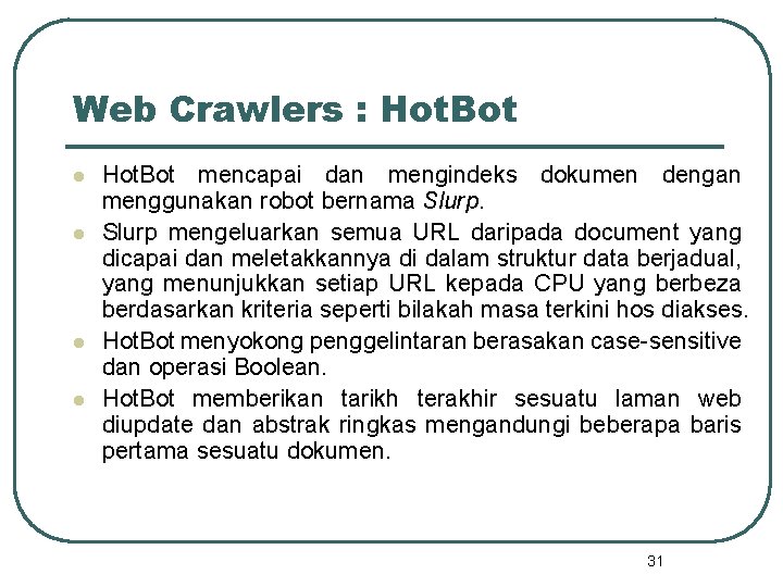 Web Crawlers : Hot. Bot l l Hot. Bot mencapai dan mengindeks dokumen dengan