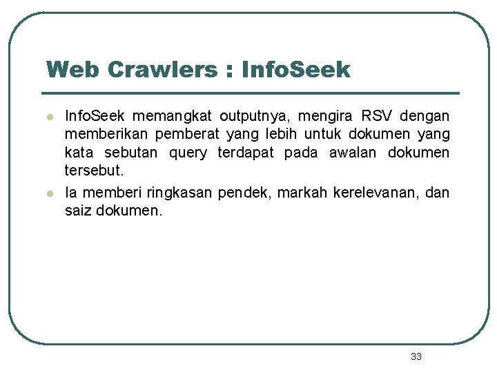 Web Crawlers : Info. Seek l l Info. Seek memangkat outputnya, mengira RSV dengan