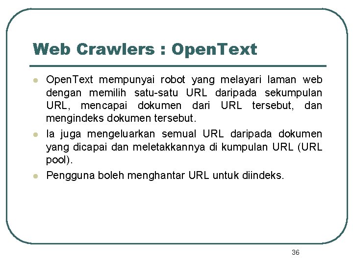 Web Crawlers : Open. Text l l l Open. Text mempunyai robot yang melayari