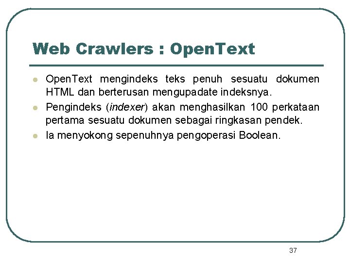 Web Crawlers : Open. Text l l l Open. Text mengindeks teks penuh sesuatu