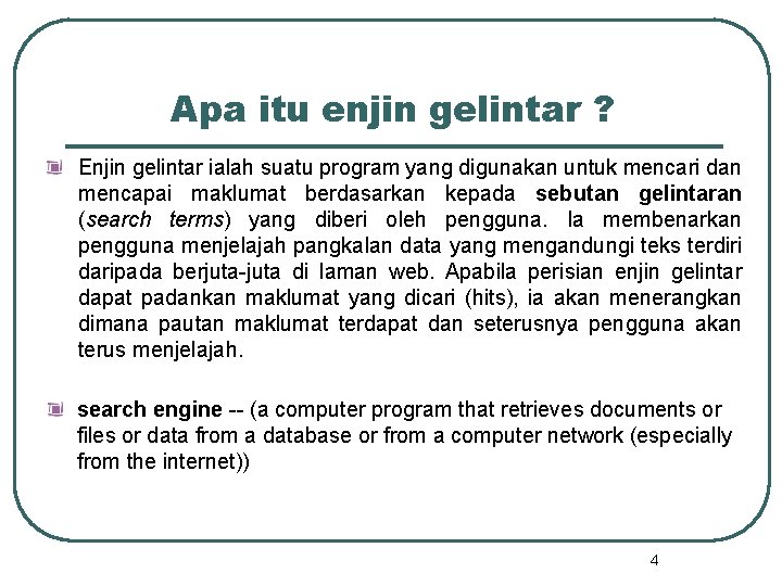 Apa itu enjin gelintar ? Enjin gelintar ialah suatu program yang digunakan untuk mencari