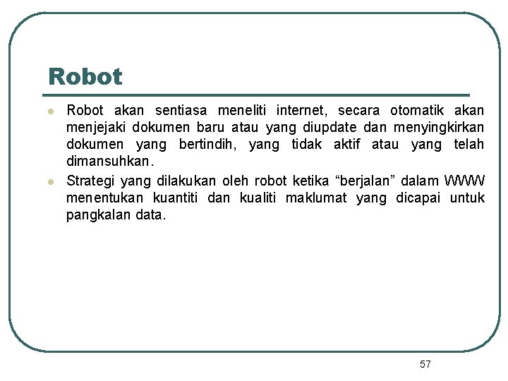 Robot l l Robot akan sentiasa meneliti internet, secara otomatik akan menjejaki dokumen baru