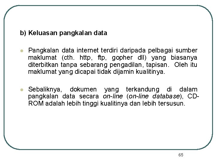 b) Keluasan pangkalan data l Pangkalan data internet terdiri daripada pelbagai sumber maklumat (cth.