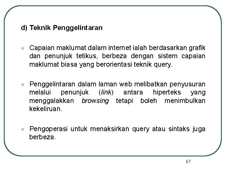 d) Teknik Penggelintaran l Capaian maklumat dalam internet ialah berdasarkan grafik dan penunjuk tetikus,
