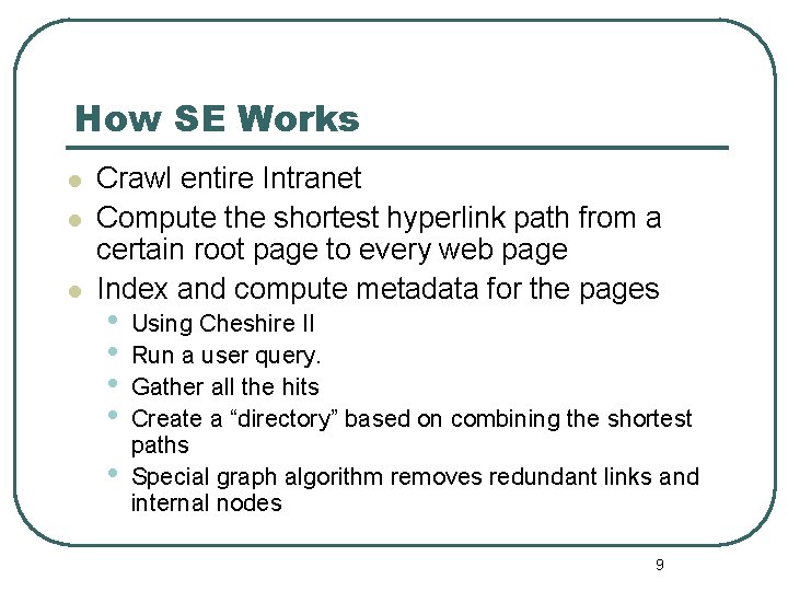 How SE Works l l l Crawl entire Intranet Compute the shortest hyperlink path