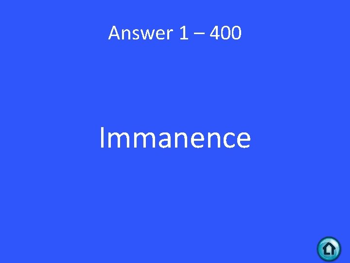 Answer 1 – 400 Immanence 