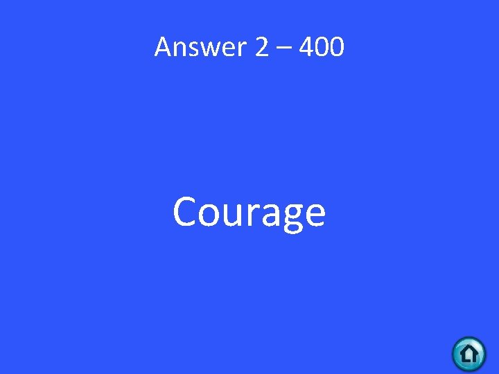 Answer 2 – 400 Courage 
