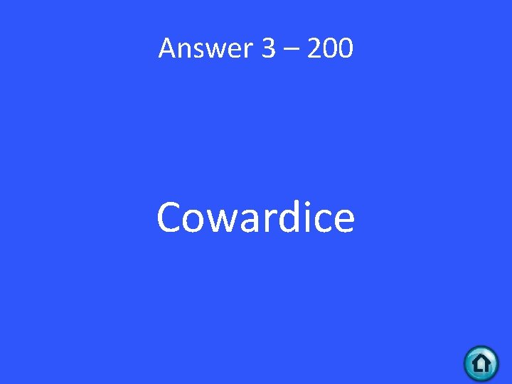 Answer 3 – 200 Cowardice 