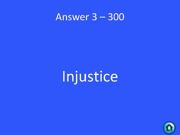 Answer 3 – 300 Injustice 