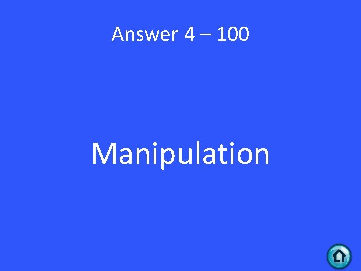 Answer 4 – 100 Manipulation 