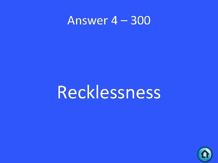 Answer 4 – 300 Recklessness 