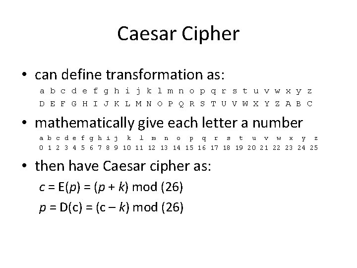 Caesar Cipher • can define transformation as: a b c d e f g