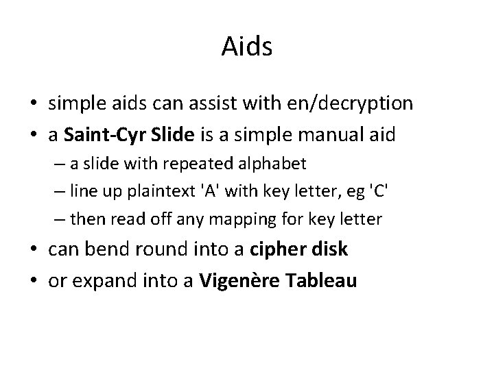 Aids • simple aids can assist with en/decryption • a Saint-Cyr Slide is a