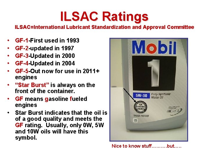 ILSAC Ratings ILSAC=International Lubricant Standardization and Approval Committee • • • GF-1 -First used