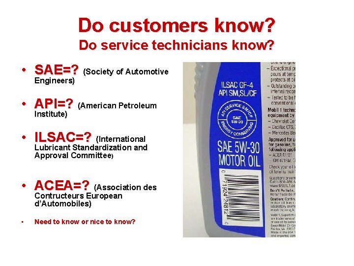 Do customers know? Do service technicians know? • SAE=? (Society of Automotive Engineers) •