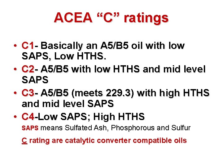 ACEA “C” ratings • C 1 - Basically an A 5/B 5 oil with