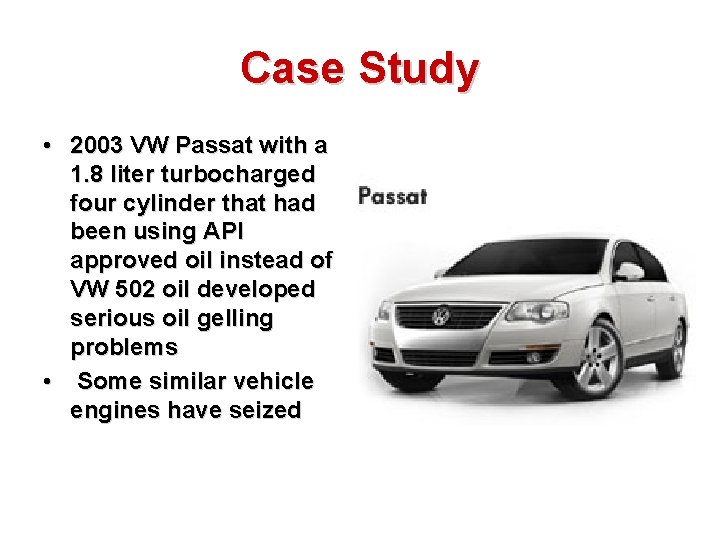 Case Study • 2003 VW Passat with a 1. 8 liter turbocharged four cylinder