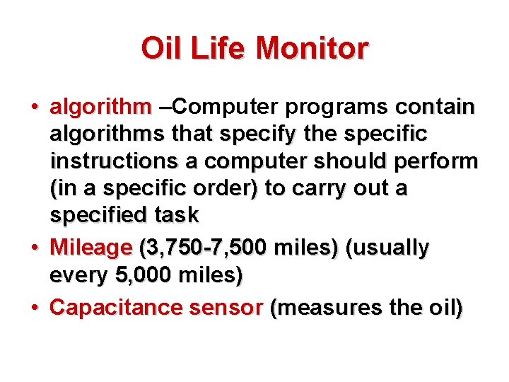 Oil Life Monitor • algorithm –Computer programs contain – algorithms that specify the specific