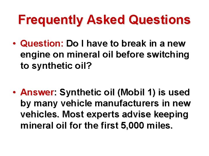 Frequently Asked Questions • Question: Do I have to break in a new engine