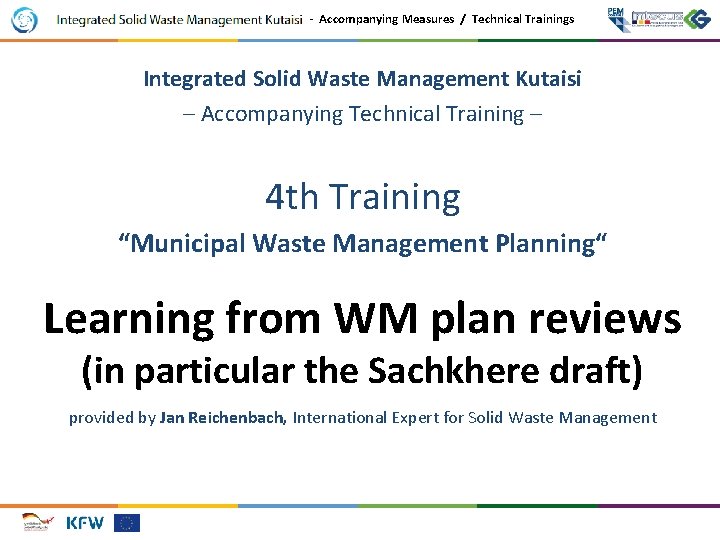 - Accompanying Measures / Technical Trainings Integrated Solid Waste Management Kutaisi – Accompanying Technical