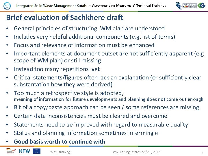 - Accompanying Measures / Technical Trainings Brief evaluation of Sachkhere draft General principles of