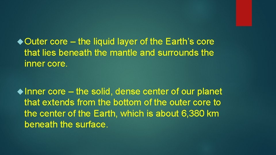  Outer core – the liquid layer of the Earth’s core that lies beneath