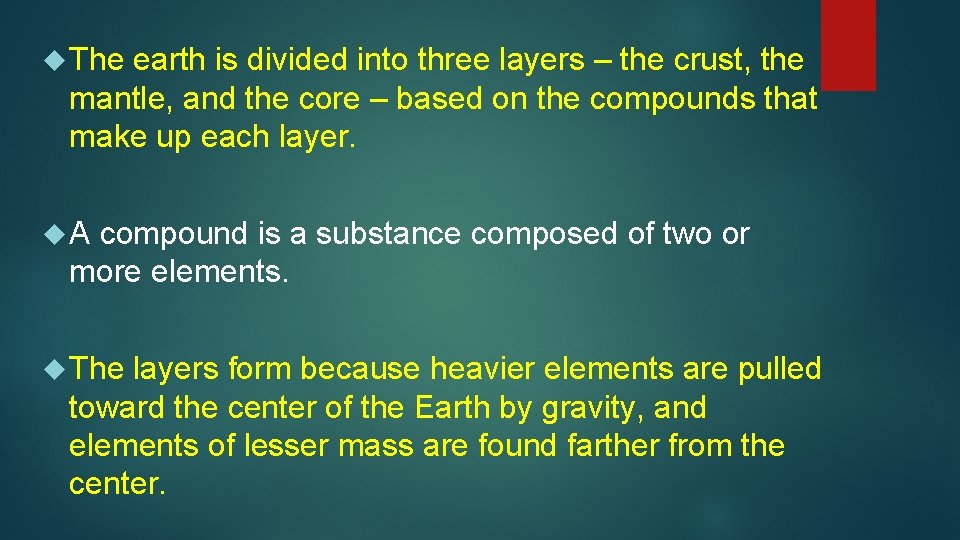  The earth is divided into three layers – the crust, the mantle, and