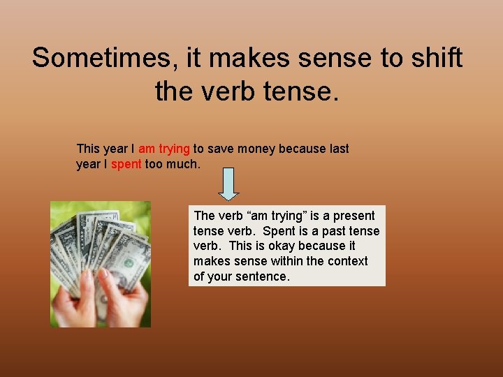 Sometimes, it makes sense to shift the verb tense. This year I am trying