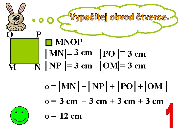 O M P MNOP MN = 3 cm N NP = 3 cm PO