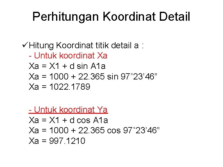 Perhitungan Koordinat Detail üHitung Koordinat titik detail a : - Untuk koordinat Xa Xa