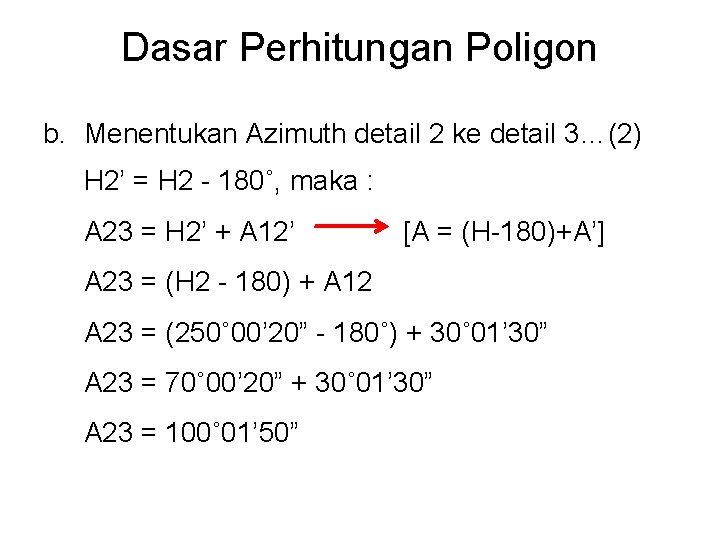 Dasar Perhitungan Poligon b. Menentukan Azimuth detail 2 ke detail 3…(2) H 2’ =