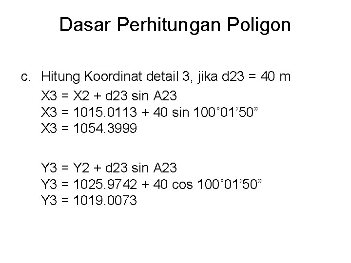 Dasar Perhitungan Poligon c. Hitung Koordinat detail 3, jika d 23 = 40 m
