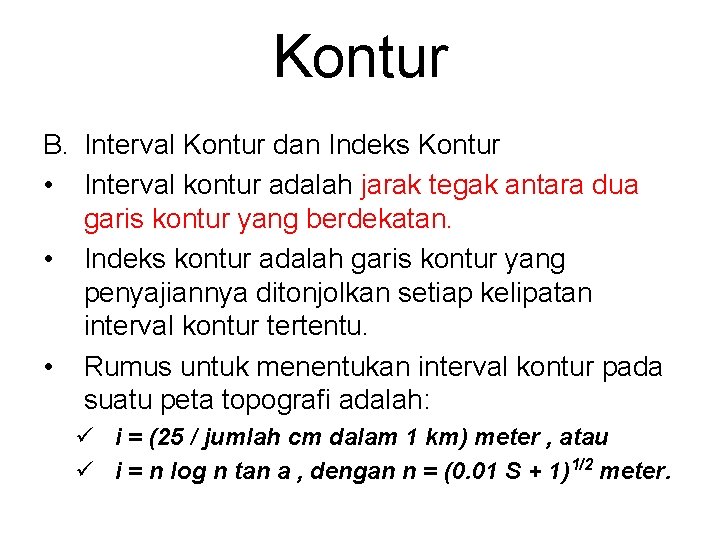 Kontur B. Interval Kontur dan Indeks Kontur • Interval kontur adalah jarak tegak antara