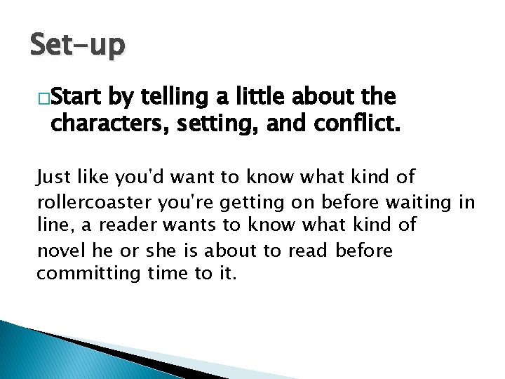 Set-up �Start by telling a little about the characters, setting, and conflict. Just like
