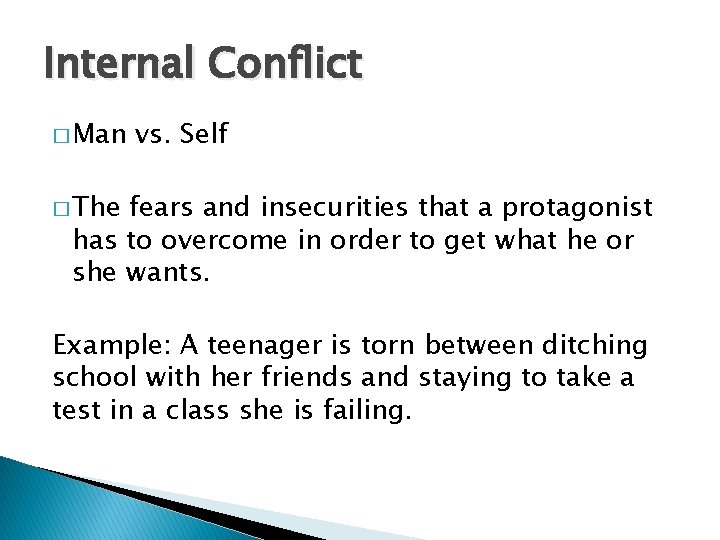 Internal Conflict � Man vs. Self � The fears and insecurities that a protagonist