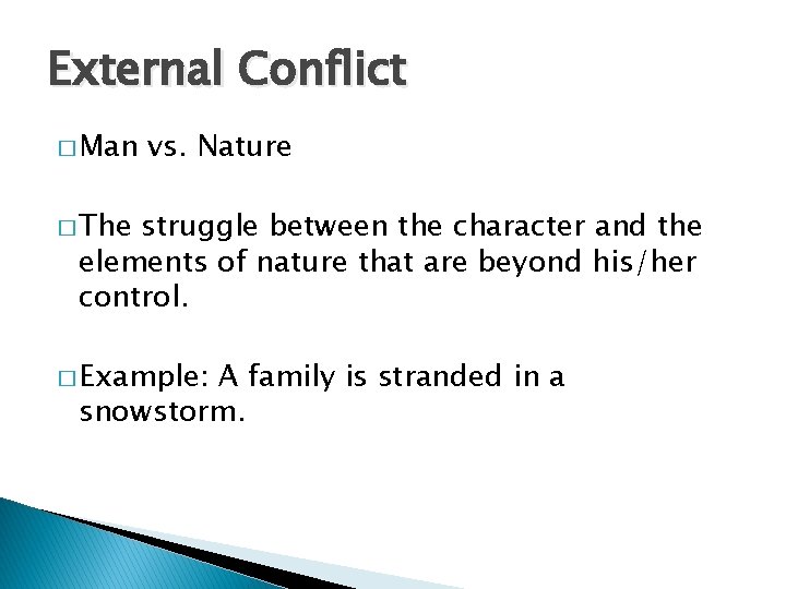 External Conflict � Man vs. Nature � The struggle between the character and the