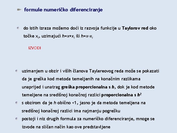 formule numeričko diferenciranje do istih izraza možemo doći iz razvoja funkcije u Taylorov red