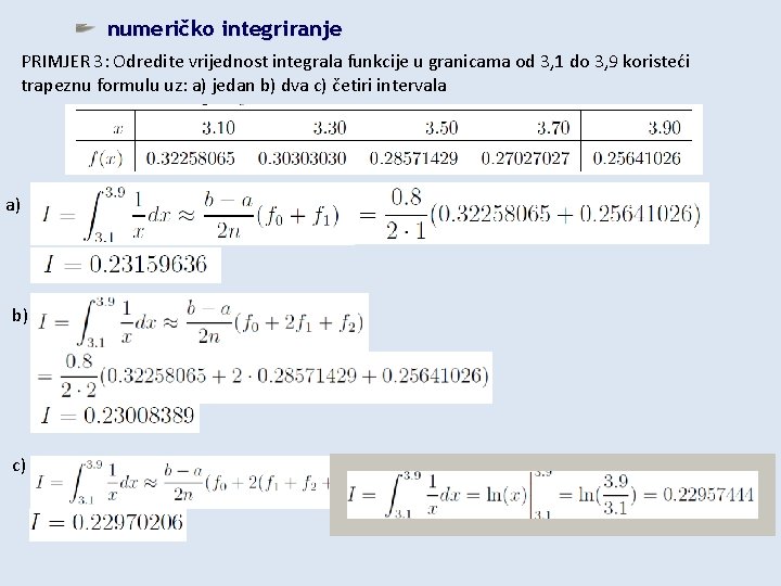 numeričko integriranje PRIMJER 3: Odredite vrijednost integrala funkcije u granicama od 3, 1 do